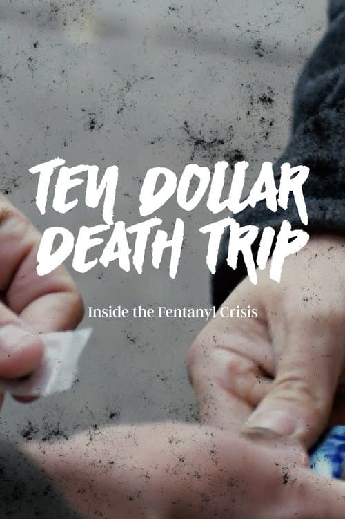 Ten Dollar Death Trip: Inside the Fentanyl Crisis poster